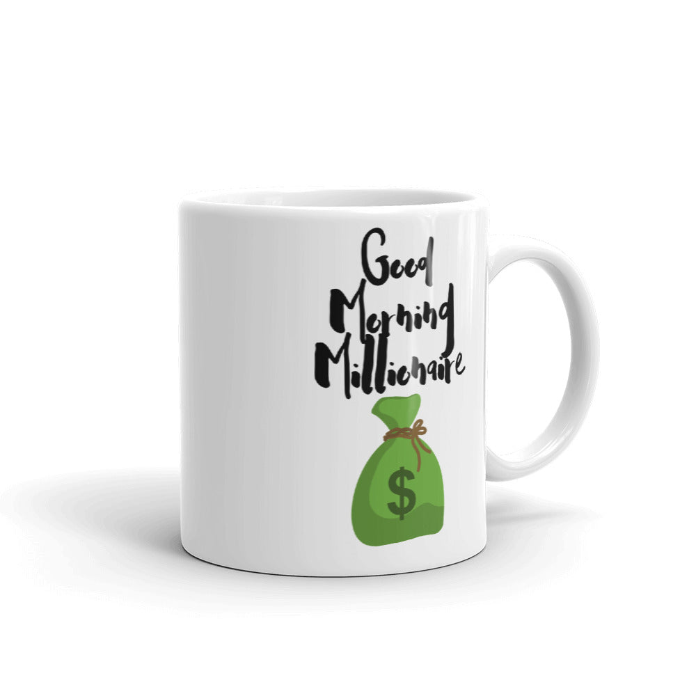 GOOD MORNING MILLIONAIRE COFFEE MUG