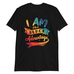 I AM THE BLACK ADVANTAGE Short-Sleeve Unisex T-Shirt